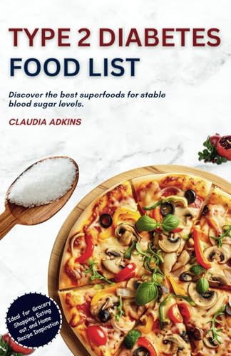 Type 2 Diabetes Food List: Discover the best superfoods for stable blood sugar levels (Healthy Lists and Diets) von Independently published