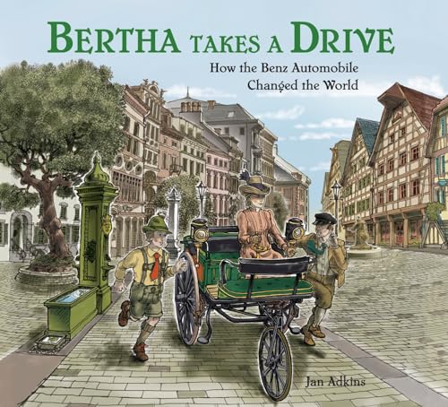 Bertha Takes a Drive: How the Benz Automobile Changed the World von Charlesbridge