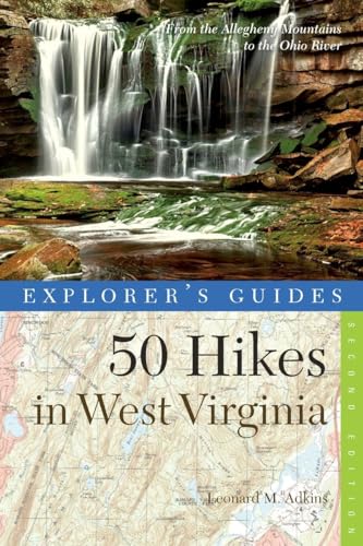 Explorer's Guide 50 Hikes in West Virginia: Walks, Hikes, and Backpacks from the Allegheny Mountains to the Ohio River (Explorer's Guides 50 Hikes, Band 0)
