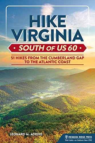 Hike Virginia South of US 60: 51 Hikes from the Cumberland Gap to the Atlantic Coast (Virginia Hiking Trails)