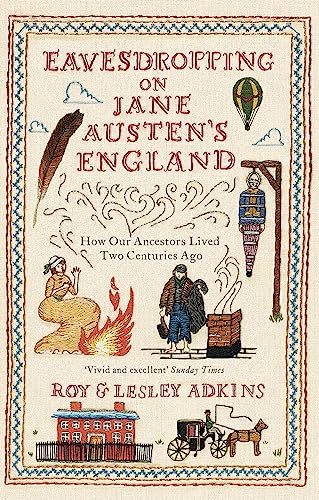 Eavesdropping on Jane Austen's England: How our ancestors lived two centuries ago von imusti