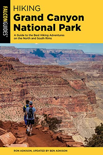 Hiking Grand Canyon National Park: A Guide to the Best Hiking Adventures on the North and South Rims (Regional Hiking)