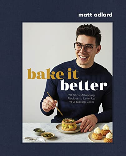 Bake It Better: 70 Show-Stopping Recipes to Level Up Your Baking Skills von DK