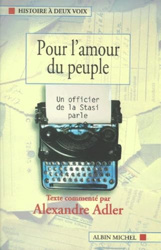Pour L'Amour Du Peuple: Un officier de la Stasi parle