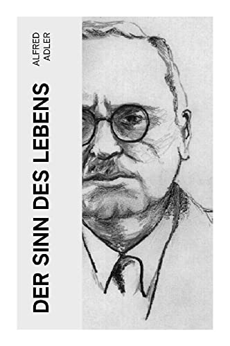Der Sinn des Lebens: Klassiker der Psychotherapie