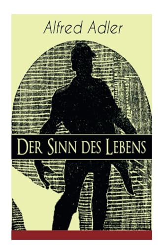 Der Sinn des Lebens: Klassiker der Psychotherapie von E-Artnow