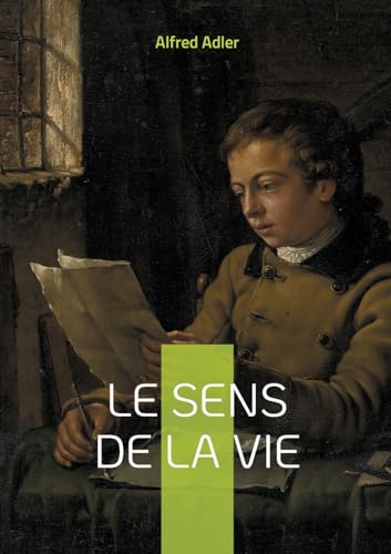 Le sens de la vie: Découvrez les clés de l'épanouissement personnel et comprenez le rôle du sentiment d'infériorité dans votre développement social Le sens de la vie: Découvrez les clés de l'épanouissement personnel et comprenez le rôle du sentiment d'infériorité dans votre développement social von BoD – Books on Demand – Frankreich