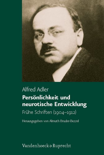 Persönlichkeit und neurotische Entwicklung. Frühe Schriften (1904-1912)