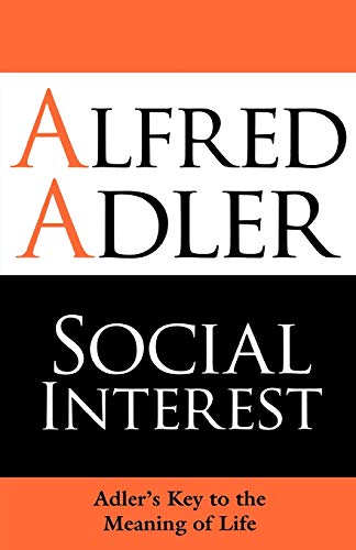 Social Interest: Adler's Key To The Meaning Of Life Social Interest: Adler's Key To The Meaning Of Life von ONEWorld Publications