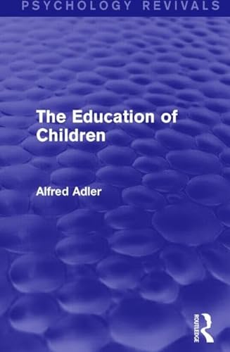 The Education of Children (Psychology Revivals) von Routledge