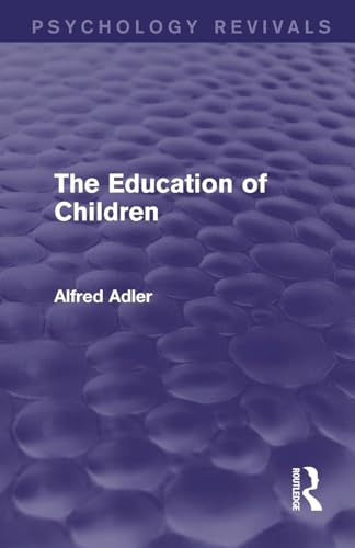 The Education of Children (Psychology Revivals) von Routledge