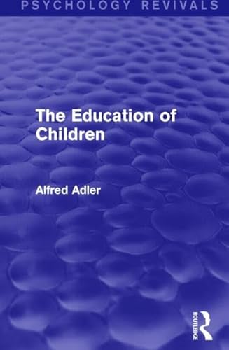The Education of Children (Psychology Revivals)