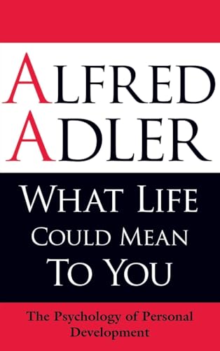 What Life Could Mean To You: The Psychology of Personal Development von Oneworld Publications