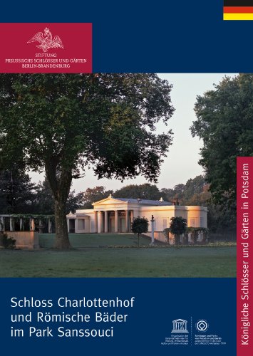 Römische Bäder und Charlottenhof im Park von Sanssouci: Hrsg.: Stiftung Preußische Schlösser und Gärten Berlin-Brandenburg (Königliche Schlösser in Berlin, Potsdam und Brandenburg)