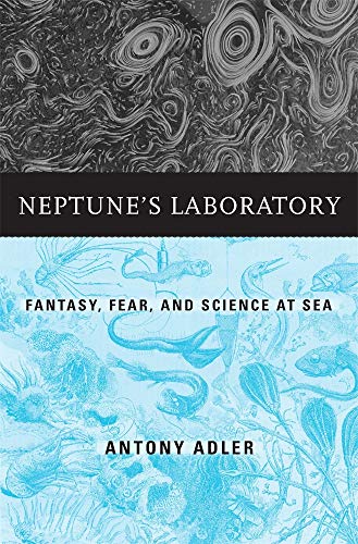 Neptune’s Laboratory: Fantasy, Fear, and Science at Sea von Harvard University Press