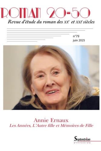 Annie Ernaux : Les Années, L'Autre fille et Mémoire de Fille: Roman 20-50, n° 79/juin 2025 von PU SEPTENTRION