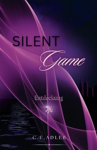 Silent Game: Entdeckung (Silent-Trilogie, Band 2) von Independently published