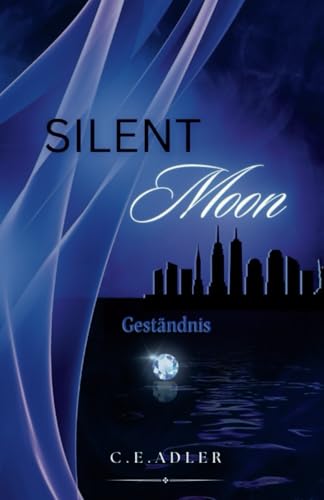 Silent Moon: Geständnis (Silent-Trilogie, Band 1) von Independently published