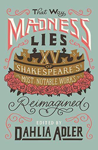 That Way Madness Lies: 15 of Shakespeare's Most Notable Works Reimagined von Flatiron Books