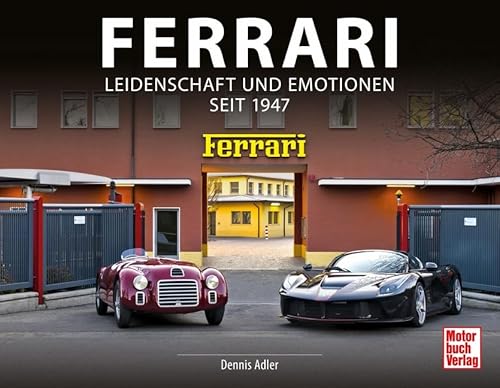 Ferrari: Leidenschaft und Emotionen seit 1947 von Motorbuch Verlag