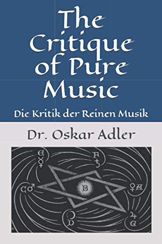 The Critique of Pure Music: Die Kritik der Reinen Musik