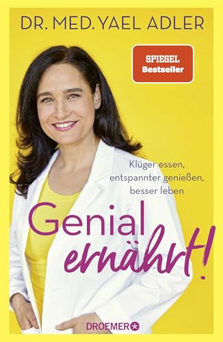 Genial ernährt!: Klüger essen, entspannter genießen, besser leben | Die Nr. 1-SPIEGEL-Bestsellerautorin von Genial vital! von Droemer HC