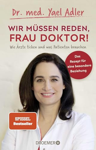 Wir müssen reden, Frau Doktor!: Wie Ärzte ticken und was Patienten brauchen von Droemer Knaur*