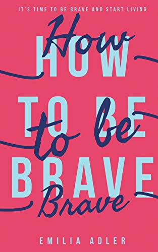 How to be Brave