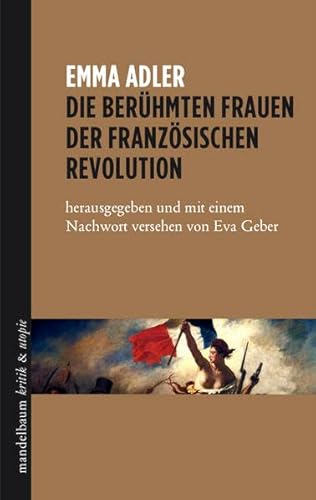 Die berühmten Frauen der französischen Revolution: herausgegeben und mit einem Nachwort versehen von Eva Geber