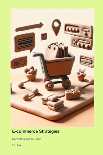 E-commerce Strategies: Convert Clicks to Cash von Technical Press Cintech