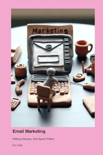 Email Marketing: Hitting Inboxes, Not Spam Filters von Technical Press Cintech