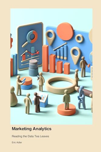 Marketing Analytics: Reading the Data Tea Leaves von Technical Press Cintech