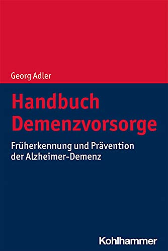 Handbuch Demenzvorsorge: Früherkennung und Prävention der Alzheimer-Demenz von Kohlhammer W.