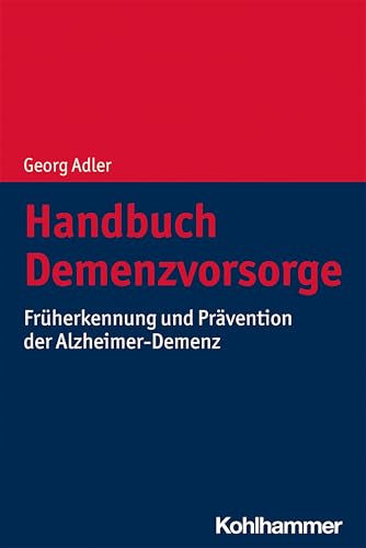 Handbuch Demenzvorsorge: Früherkennung und Prävention der Alzheimer-Demenz von Kohlhammer W.