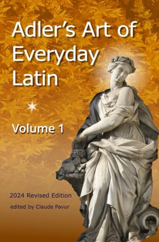 Adler’s Art of Everyday Latin, Volume 1