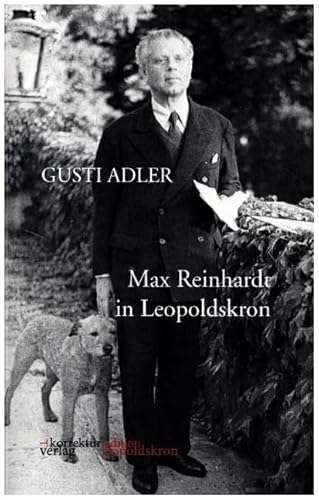 Max Reinhardt in Leopoldskron: Auszüge aus "...aber vergessen Sie nicht die chinesischen Nachtigallen." (Edition Leopoldskron)