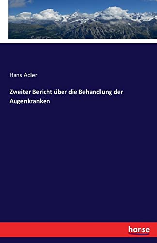 Zweiter Bericht über die Behandlung der Augenkranken von Hansebooks