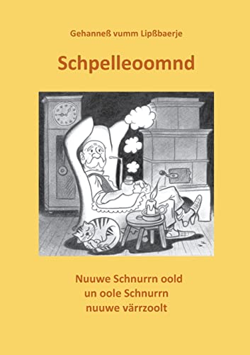 Schpelleoomnd: Oole Schnurrn nuuwe un nuuwe Schnurrn oold värrzoolt von Books on Demand