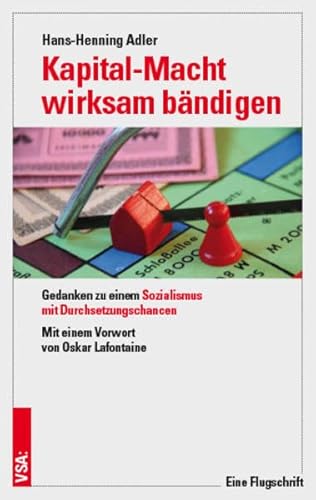 Kapital-Macht wirksam bändigen: Gedanken zu einem Sozialismus mit Durchsetzungschancen von Vsa Verlag