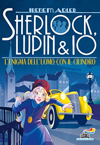 L'enigma dell'uomo con il cilindro (Il battello a vapore. Sherlock, Lupin & io)