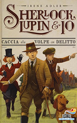 Caccia alla volpe con delitto (Il battello a vapore. Sherlock, Lupin & io) von Piemme