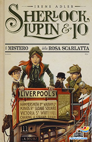 Il mistero della rosa scarlatta (Il battello a vapore. Sherlock, Lupin & io)