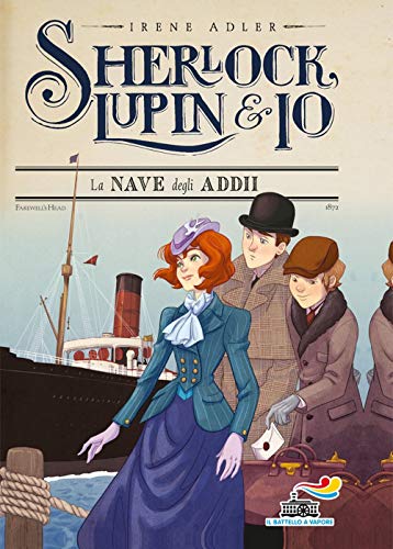 La nave degli addii (Il battello a vapore. Sherlock, Lupin & io) von Piemme