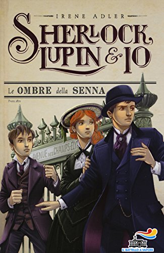 Le ombre della Senna (Il battello a vapore. Sherlock, Lupin & io) von Piemme