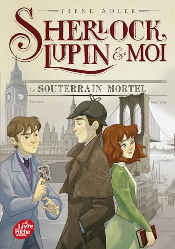 Sherlock, Lupin et moi - Tome 13: Le souterrain mortel Sherlock, Lupin et moi - Tome 13: Le souterrain mortel