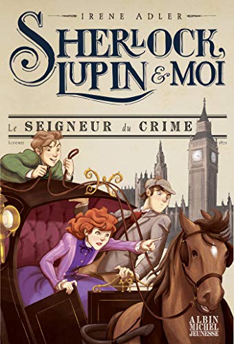 Sherlock, Lupin & moi T10 Le Seigneur du crime: Sherlock, Lupin & moi - tome 10 von ALBIN MICHEL