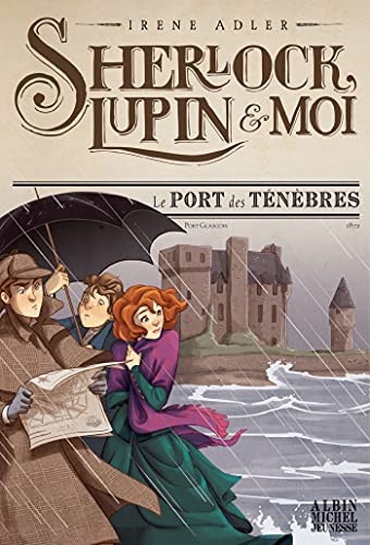 Sherlock, Lupin & moi T11 Le Port des ténèbres: Sherlock, Lupin & moi - tome 11