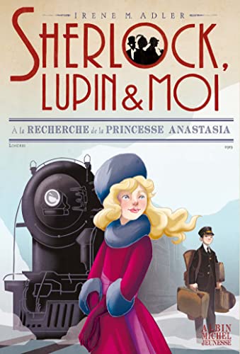 Sherlock, Lupin & moi - T14 A la recherche de la princesse Anastasia: Sherlock, Lupin & moi - tome 14 von ALBIN MICHEL