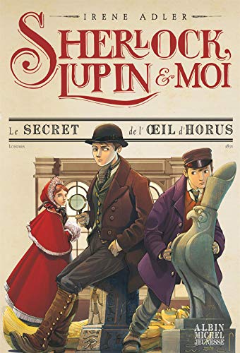 Sherlock, Lupin & moi T8 Le Secret de l'oeil d'Horus: Sherlock, Lupin & moi - tome 8 Sherlock, Lupin & moi T8 Le Secret de l'oeil d'Horus: Sherlock, Lupin & moi - tome 8