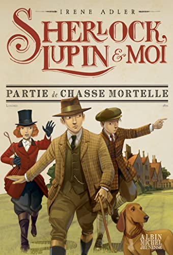 Sherlock, Lupin & moi T9 Partie de chasse mortelle: Sherlock, Lupin & moi - tome 9 von ALBIN MICHEL